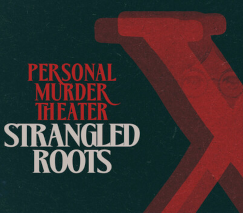 Personal Murder Theater : Strangled Roots PC Steam CD Key