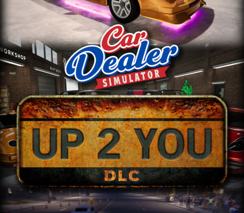 Car Dealer Simulator – Up 2 You DLC PC Steam CD Key