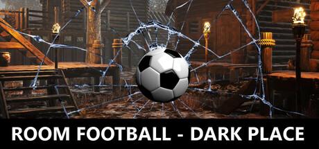 ROOM FOOTBALL – Dark Place PC Steam CD Key