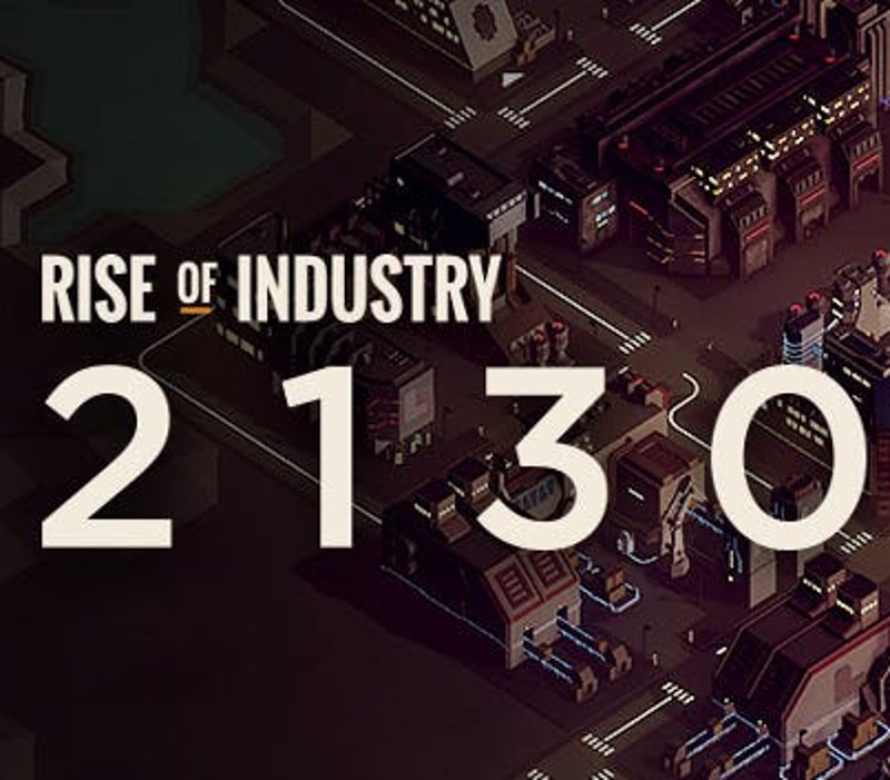 Rise of Industry – 2130 DLC PC Steam CD Key