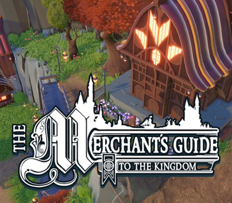 The Merchant&rsquo;s Guide to the Kingdom Steam CD Key