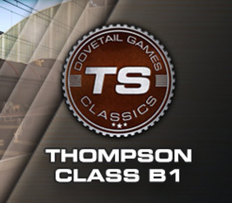 Train Simulator – Thompson Class B1 Loco Add-On DLC Steam CD Key