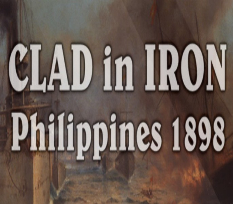Clad in Iron : Philippines 1898 Steam CD Key