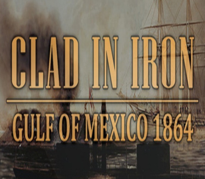 Clad in Iron : Gulf of Mexico 1864 Steam Clé CD