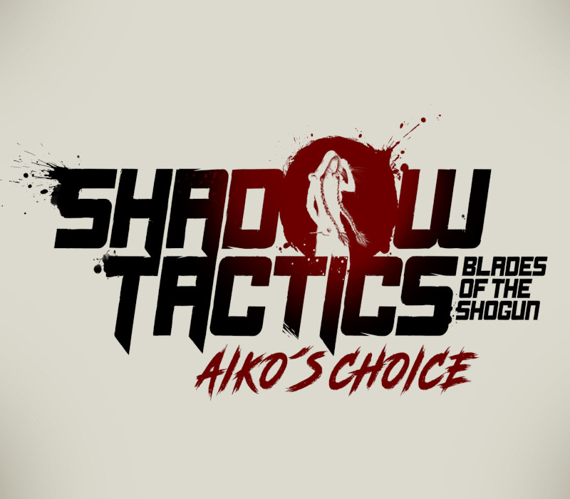 Shadow Tactics: Blades of the Shogun – Aiko&rsquo;s Choice Clé CD Steam PC